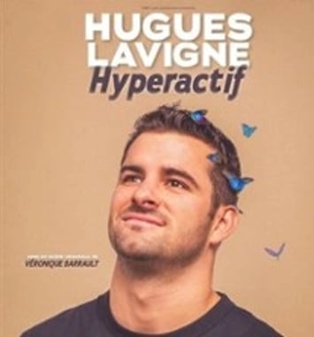 Hugues Lavigne, Hyperactif