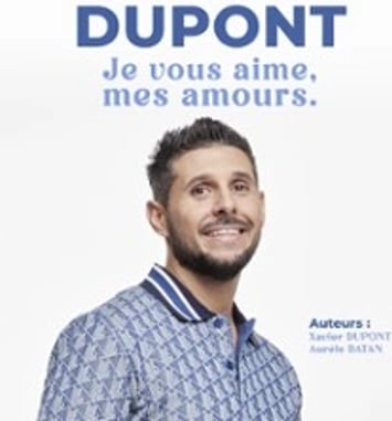 Xavier Dupont (Didou), Je vous aime, mes amours