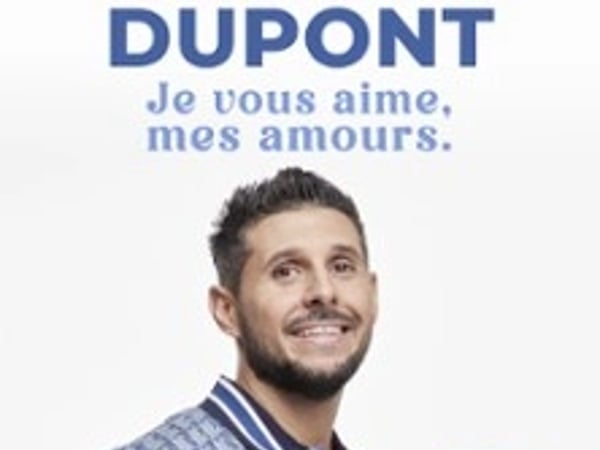 Xavier Dupont (Didou), Je vous aime, mes amours