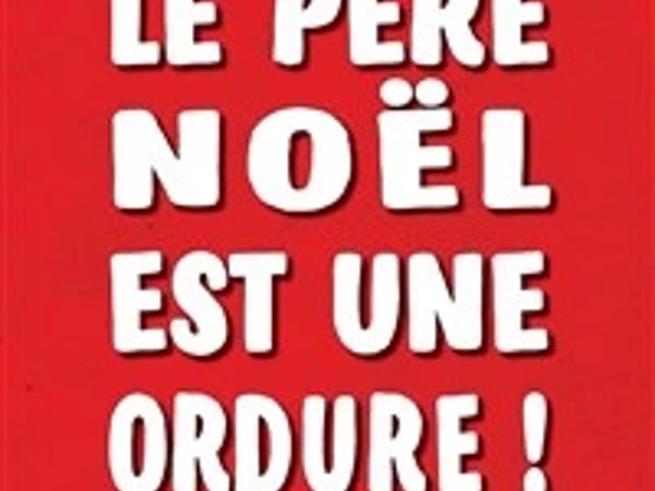 Le Père Noel est une ordure