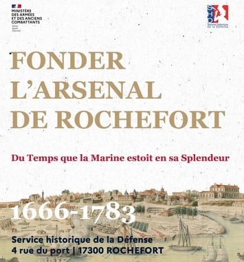 Exposition "Du Temps que la Marine estoit en sa Splendeur : fonder l'arsenal de Rochefort, 1666-1783"
