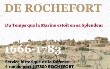 Exposition "Du Temps que la Marine estoit en sa Splendeur : fonder l'arsenal de Rochefort, 1666-1783"