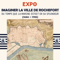 Exposition "Du temps où la marine estoit en sa splendeur : imaginer la ville de Rochefort"