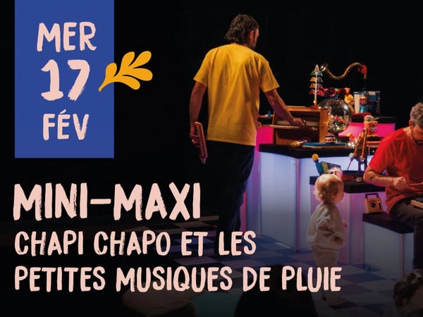 Mini-Maxi • Chapi chapo et les petites musiques de pluie
